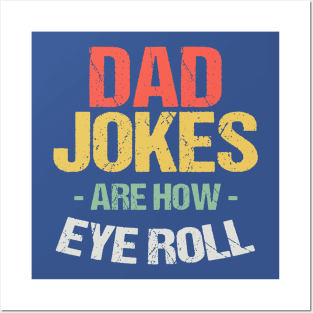 Dad Jokes Are How Eye Roll 2 Posters and Art